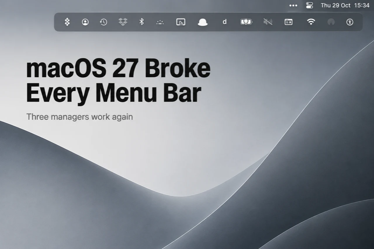 macOS 27 Broke Every Menu Bar Manager. Three Work Again
